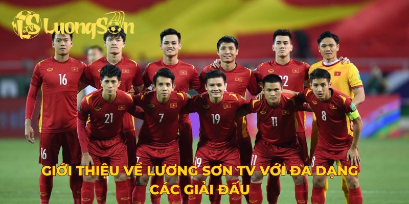 Giới thiệu về Lương Sơn TV với đa dạng các giải đấu