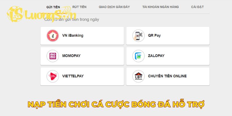 Nạp tiền chơi cá cược bóng đá hỗ trợ nhiều phương thức
