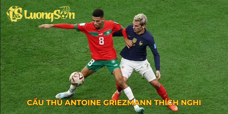 Cầu thủ Antoine Griezmann thích nghi với phương pháp chơi tiki-taka