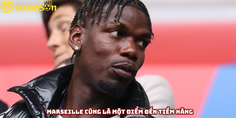 Marseille cũng là một trong những điểm đến tiềm năng