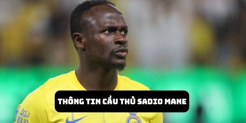 Khám phá thông tin của cầu thủ Sadio Mané
