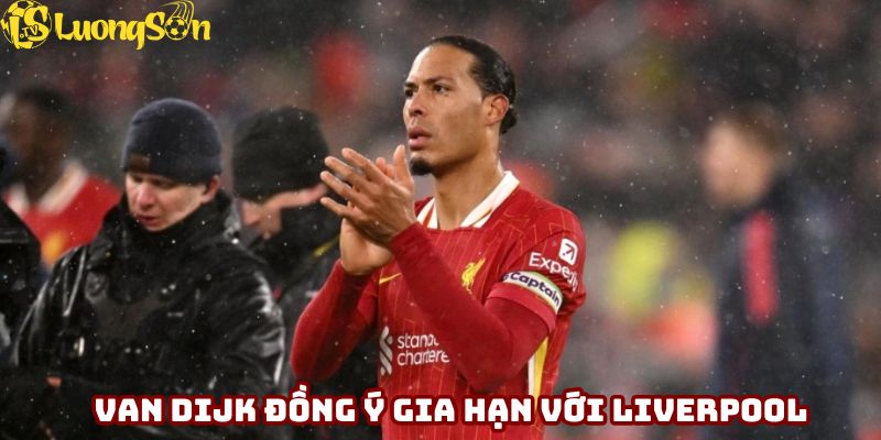 Van Dijk đồng ý gia hạn thêm 2 năm với Liverpool
