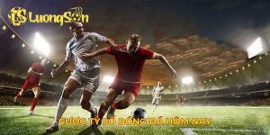Cược tỷ số bóng đá hôm nay