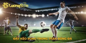 đặt kèo rung trong trận bóng đá