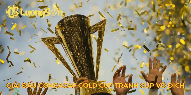 Giải đấu CONCACAF Gold Cup tranh cúp vô địch