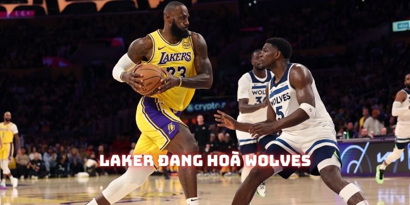 Laker vs Wolves đang là cặp đấu Playoffs hay nhất của giải đấu NBA miền tây