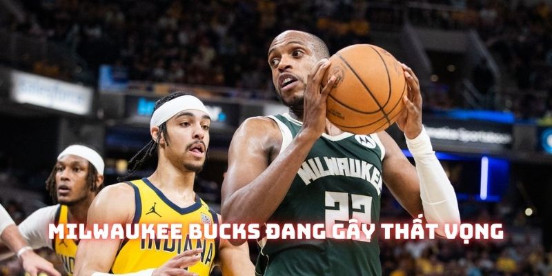 Milwaukee Bucks không còn duy trì được phong độ khi bước vào series Playoffs