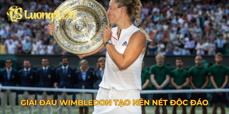 Giải đấu Wimbledon tạo nên nét độc đáo riêng biệt cho giải