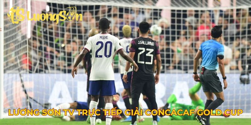 Lương Sơn TV trực tiếp giải đấu CONCACAF Gold Cup